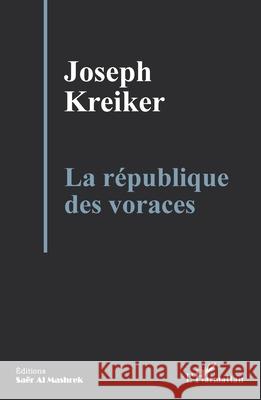 La r?publique des voraces Joseph Kreiker 9782336469874 Editions L'Harmattan - książka