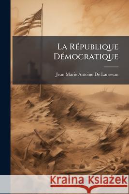 La République Démocratique De Lanessan, Jean Marie Antoine 9781144969453  - książka