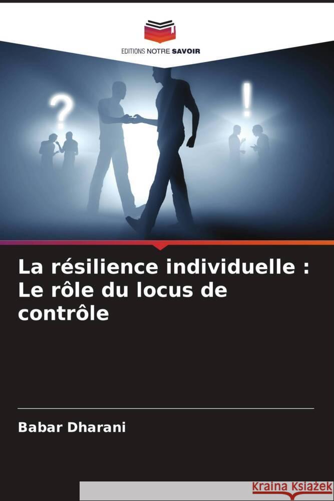 La résilience individuelle : Le rôle du locus de contrôle Dharani, Babar 9786205589823 Editions Notre Savoir - książka