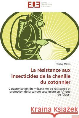 La résistance aux insecticides de la chenille du cotonnier Martin-T 9786131525797 Editions Universitaires Europeennes - książka