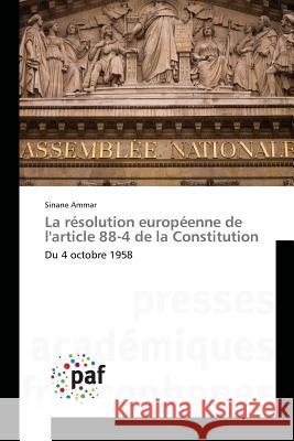 La Résolution Européenne de Larticle 88-4 de la Constitution Ammar-S 9783841636300 Presses Academiques Francophones - książka