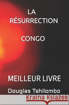 La Résurrection Congo: Meilleur Livre Tshilombo, Douglas Tshisumpa 9798351129372 Independently Published - książka