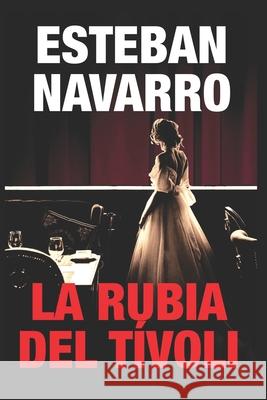 La Rubia del Tívoli Navarro, Esteban 9781690910701 Independently Published - książka