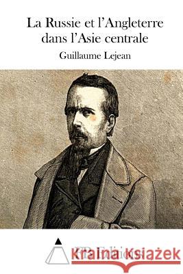 La Russie Et l'Angleterre Dans l'Asie Centrale Lejean, Guillaume 9781511689663 Createspace - książka