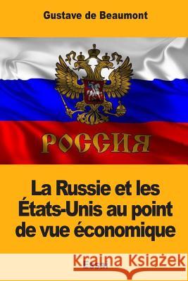 La Russie et les États-Unis au point de vue économique de Beaumont, Gustave 9781985339538 Createspace Independent Publishing Platform - książka