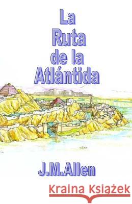 La Ruta de la Atlantida J. M. Allen 9781502894373 Createspace - książka
