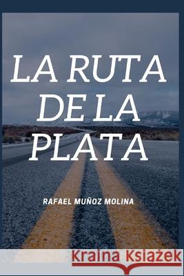 La ruta de la plata Rafael Muñoz Molina 9781729362419 Independently Published - książka