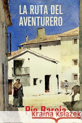 La ruta del aventurero Baroja, Pio 9781523861064 Createspace Independent Publishing Platform - książka