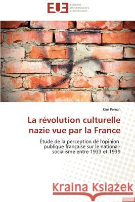 La Révolution Culturelle Nazie Vue Par La France Perron-K 9783838184142 Editions Universitaires Europeennes - książka