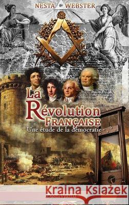 La Révolution Française: Une étude de la démocratie Webster, Nesta 9781913890735 Omnia Veritas Ltd - książka