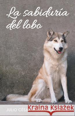 La sabiduría del lobo Romero, Julio César Martínez 9781463397821 Palibrio - książka