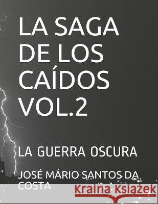 La Saga de Los Caídos Vol.2: La Guerra Oscura Santos Da Costa, José Mário 9798710613597 Independently Published - książka