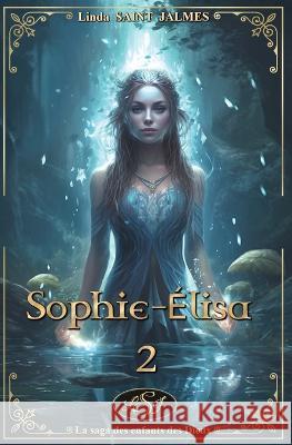 La saga des enfants des Dieux: 2 - Sophie-Elisa Linda Saint Jalmes   9782490940301 Lsj Editions - książka