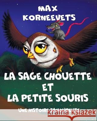 La Sage Chouette Et La Petite Souris: Une histoire savoureuse Vlad Solovev Max Korneevets  9798853502857 Independently Published - książka