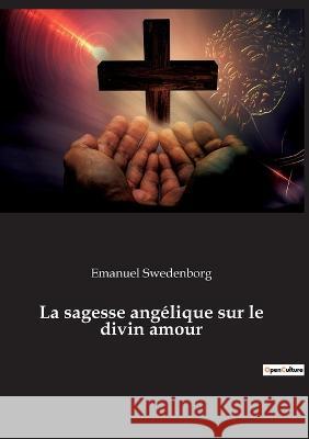 La sagesse angélique sur le divin amour Emanuel Swedenborg 9782385081218 Culturea - książka