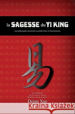 La sagesse du Yi King Dejun Xue 9781788944045 Discovery Publisher - książka