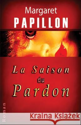 La Saison du Pardon: Soixante ans de silence Papillon, Margaret 9781463516512 Createspace - książka