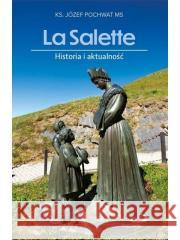 La Salette. Historia i aktualność ks. Józef Pochwat MS 9788381316187 Edycja Świętego Pawła - książka