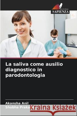 La saliva come ausilio diagnostico in parodontologia Akansha Anil Shobha Prakash 9786205818879 Edizioni Sapienza - książka