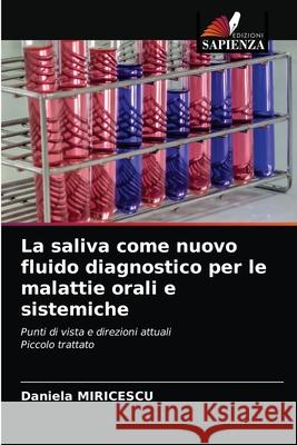 La saliva come nuovo fluido diagnostico per le malattie orali e sistemiche Daniela Miricescu 9786203259940 Edizioni Sapienza - książka