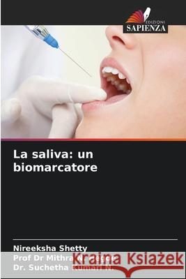 La saliva: un biomarcatore Nireeksha Shetty Mithra N. Hegde Suchetha Kumar 9786207637812 Edizioni Sapienza - książka