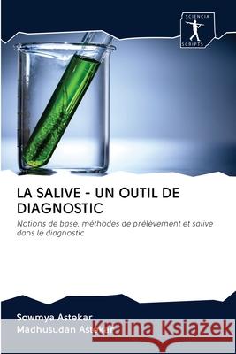 La Salive - Un Outil de Diagnostic Sowmya Astekar, Madhusudan Astekar 9786200923684 Sciencia Scripts - książka