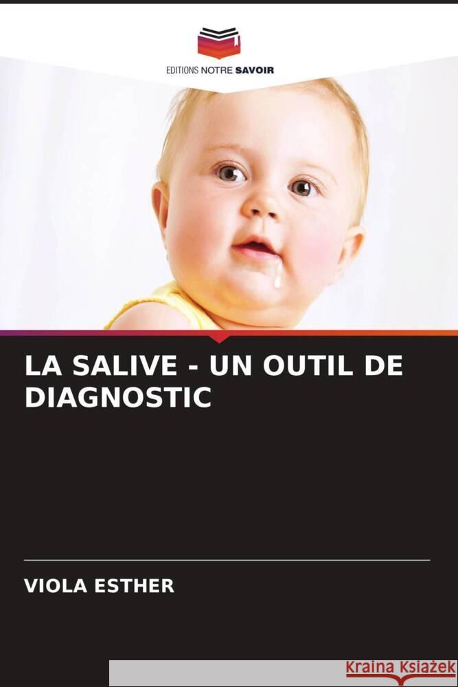 La Salive - Un Outil de Diagnostic Viola Esther 9786206671558 Editions Notre Savoir - książka