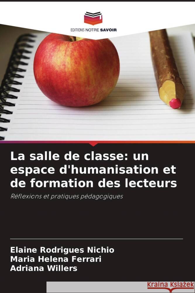 La salle de classe: un espace d'humanisation et de formation des lecteurs Elaine Rodrigue Maria Helena Ferrari Adriana Willers 9786208112332 Editions Notre Savoir - książka