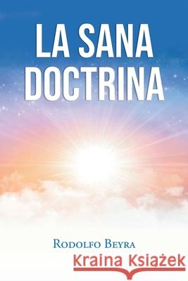 La Sana Doctrina Rodolfo Beyra 9781643347509 Page Publishing, Inc. - książka