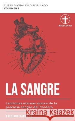 La Sangre: Lecciones eternas acerca de la preciosa sangre del cordero Theo Kouliano 9781082207884 Independently Published - książka