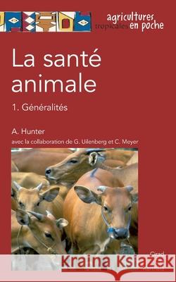 La sant? animale: 1. g?n?ralit?s Archie Hunter 9782876146228 Editions Quae Gie - książka