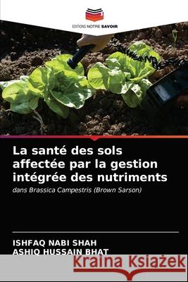 La santé des sols affectée par la gestion intégrée des nutriments Shah, Ishfaq Nabi 9786203140347 Editions Notre Savoir - książka