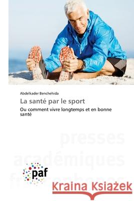 La santé par le sport Abdelkader Benchehida 9783841632258 Presses Academiques Francophones - książka