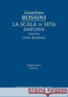 La Scala di Seta Sinfonia: Study score Gioachino Rossini, Clark McAlister 9781608742462 Serenissima Music - książka