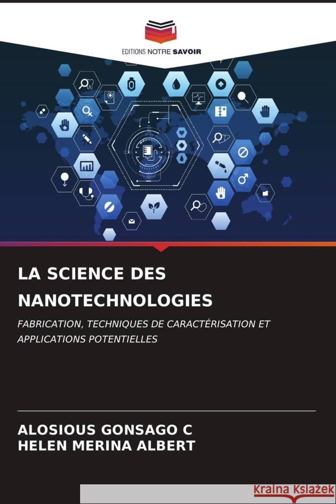 LA SCIENCE DES NANOTECHNOLOGIES C, ALOSIOUS GONSAGO, ALBERT, HELEN MERINA 9786207088188 Editions Notre Savoir - książka