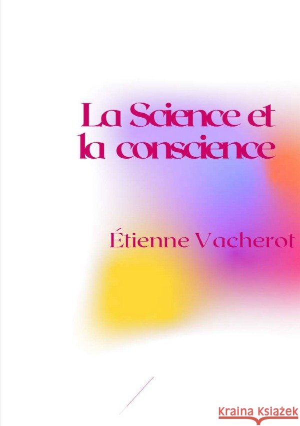 La Science et la conscience Vacherot, Étienne 9783819052927 epubli - książka