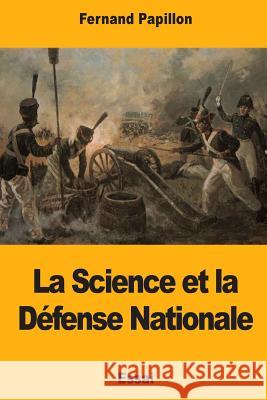 La Science et la Défense Nationale Papillon, Fernand 9781977999979 Createspace Independent Publishing Platform - książka
