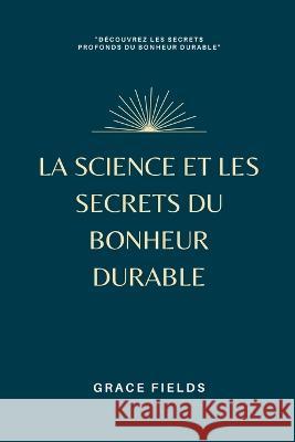 La science et les secrets du bonheur durable Grace Fields   9789357728829 Mindful Pages - książka