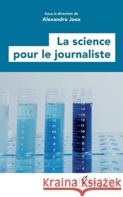 La science pour le journaliste Alexandre Joux 9782336409726 Editions L'Harmattan - książka