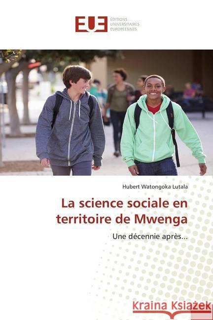 La science sociale en territoire de Mwenga : Une décennie après... Watongoka Lutala, Hubert 9786139529797 Éditions universitaires européennes - książka