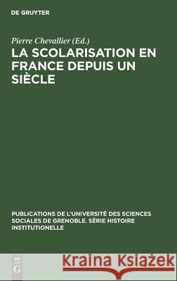 La Scolarisation en France depuis un siècle Pierre Chevallier 9783111313344 Walter de Gruyter - książka