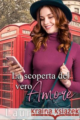 La scoperta del vero Amore Rocca, Laura 9781982924171 Independently Published - książka