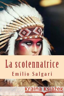 La scotennatrice Salgari, Emilio 9781719320894 Createspace Independent Publishing Platform - książka