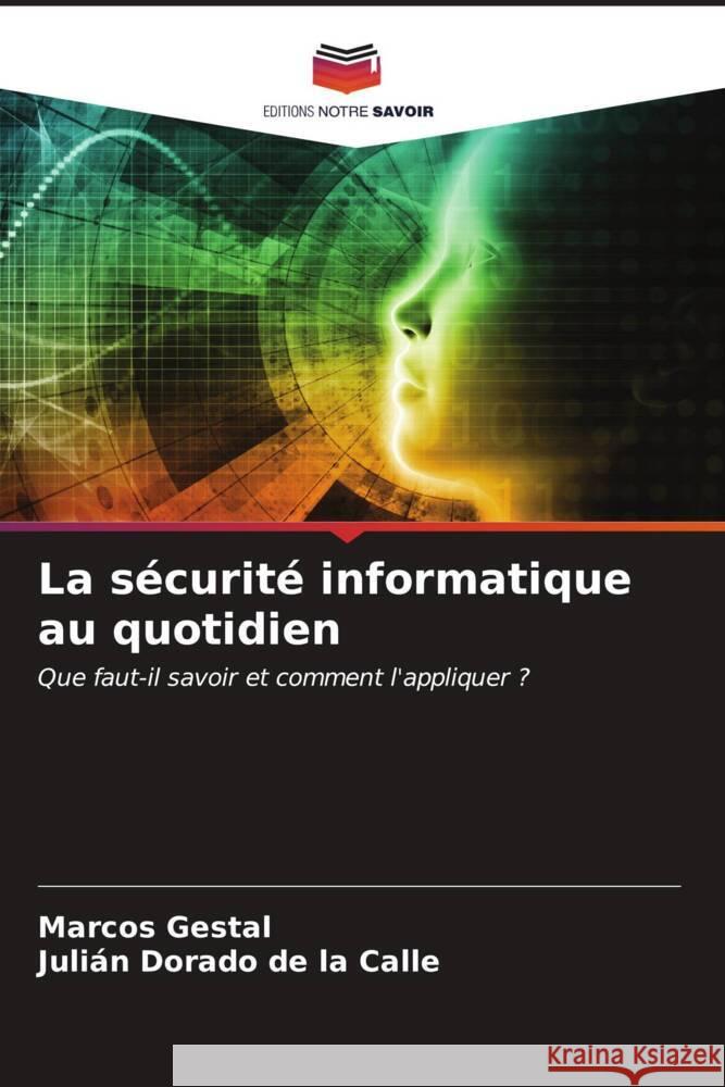 La s?curit? informatique au quotidien Marcos Gestal Juli?n Dorad 9786206603764 Editions Notre Savoir - książka