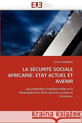 La Sécurité Sociale Africaine: Etat Actuel Et Avenir Fouomene-E 9786131561375 Editions Universitaires Europeennes - książka