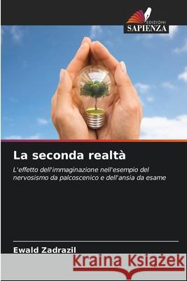 La seconda realtà Zadrazil, Ewald 9786206749776 Edizioni Sapienza - książka