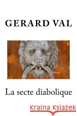 La secte diabolique Val, Gerard 9781535038560 Createspace Independent Publishing Platform - książka