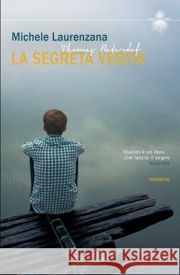 La Segreta Verita': Thomas Baterdof MR Michele Laurenzana 9781511810425 Createspace - książka