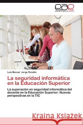 La Seguridad Informatica En La Educacion Superior Luis Manuel Jorg 9783659014253 Editorial Acad Mica Espa Ola - książka