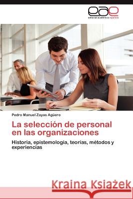 La Seleccion de Personal En Las Organizaciones Pedro Manuel Zaya 9783848471201 Editorial Acad Mica Espa Ola - książka